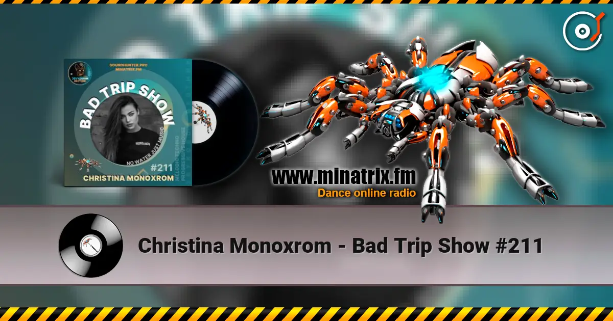 Christina Monoxrom - Bad Trip Show #211 高品质在线收听 | Minatrix.FM