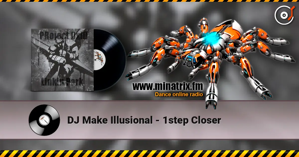 DJ Make Illusional - 1step Closer 高品质在线收听 | Minatrix.FM